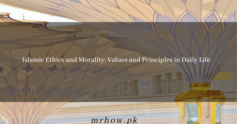 Islamic Ethics and Morality: Values and Principles in Daily Life