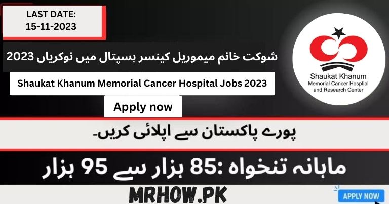 Shaukat Khanum Memorial Cancer Hospital Jobs 2023 | Apply Now